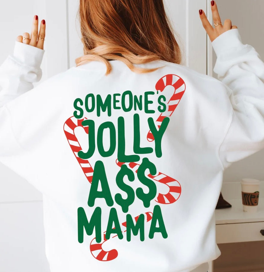 Someone’s jolly ass mama back of Sweatshirt