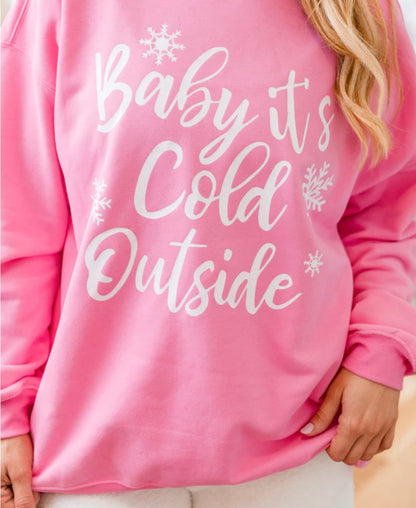 Baby it’s cold outside sweatshirt