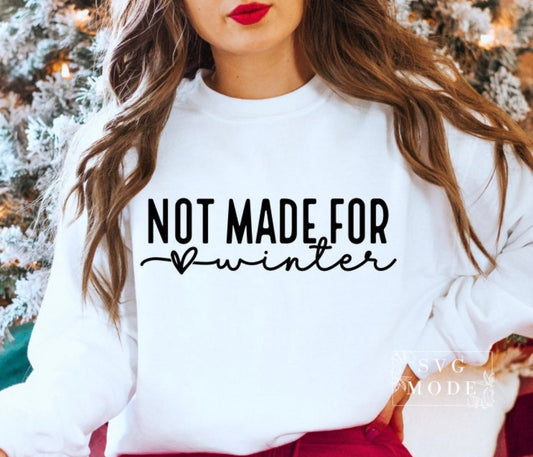 Not made for winter Sweatshirt