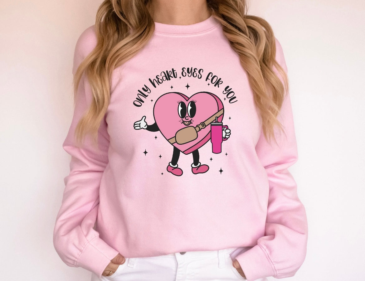 Only heart eyes for you Sweatshirt