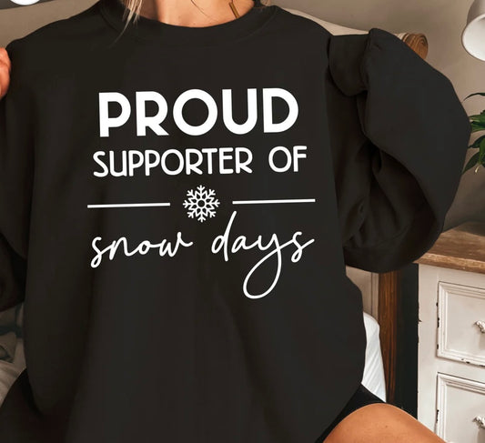 Proud Supporter Of Snow Days Sweatshirt