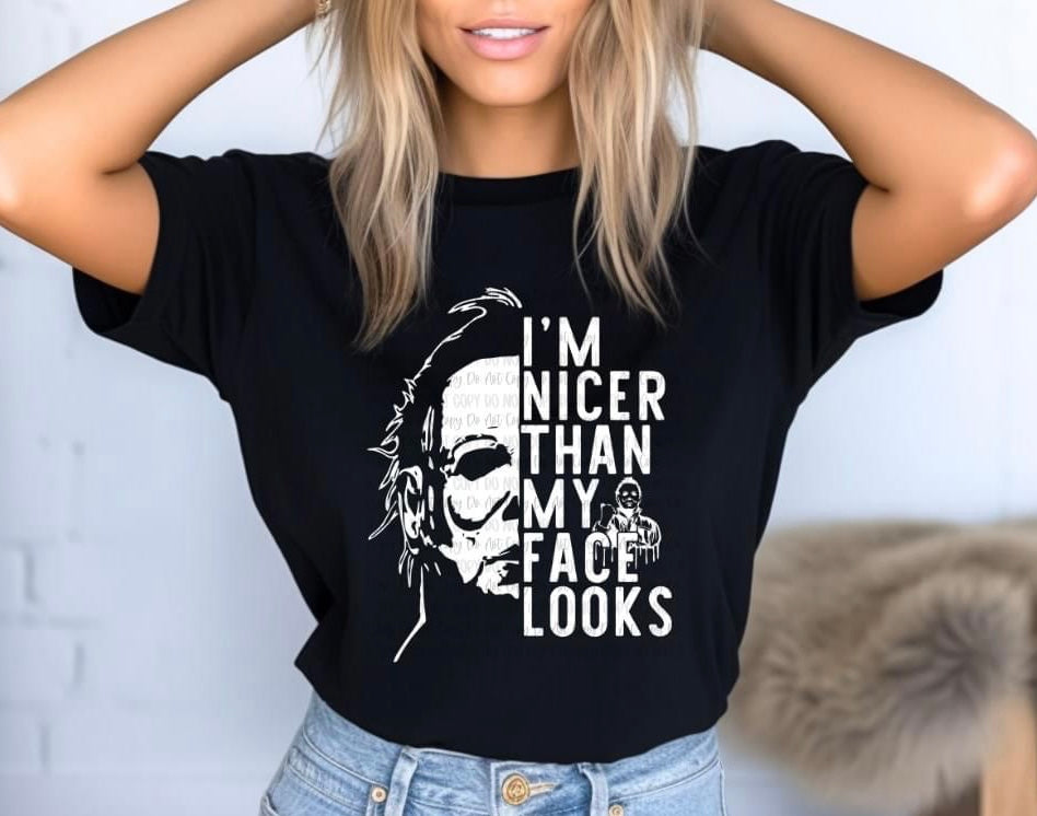 I’m nicer than my face looks t-shirt