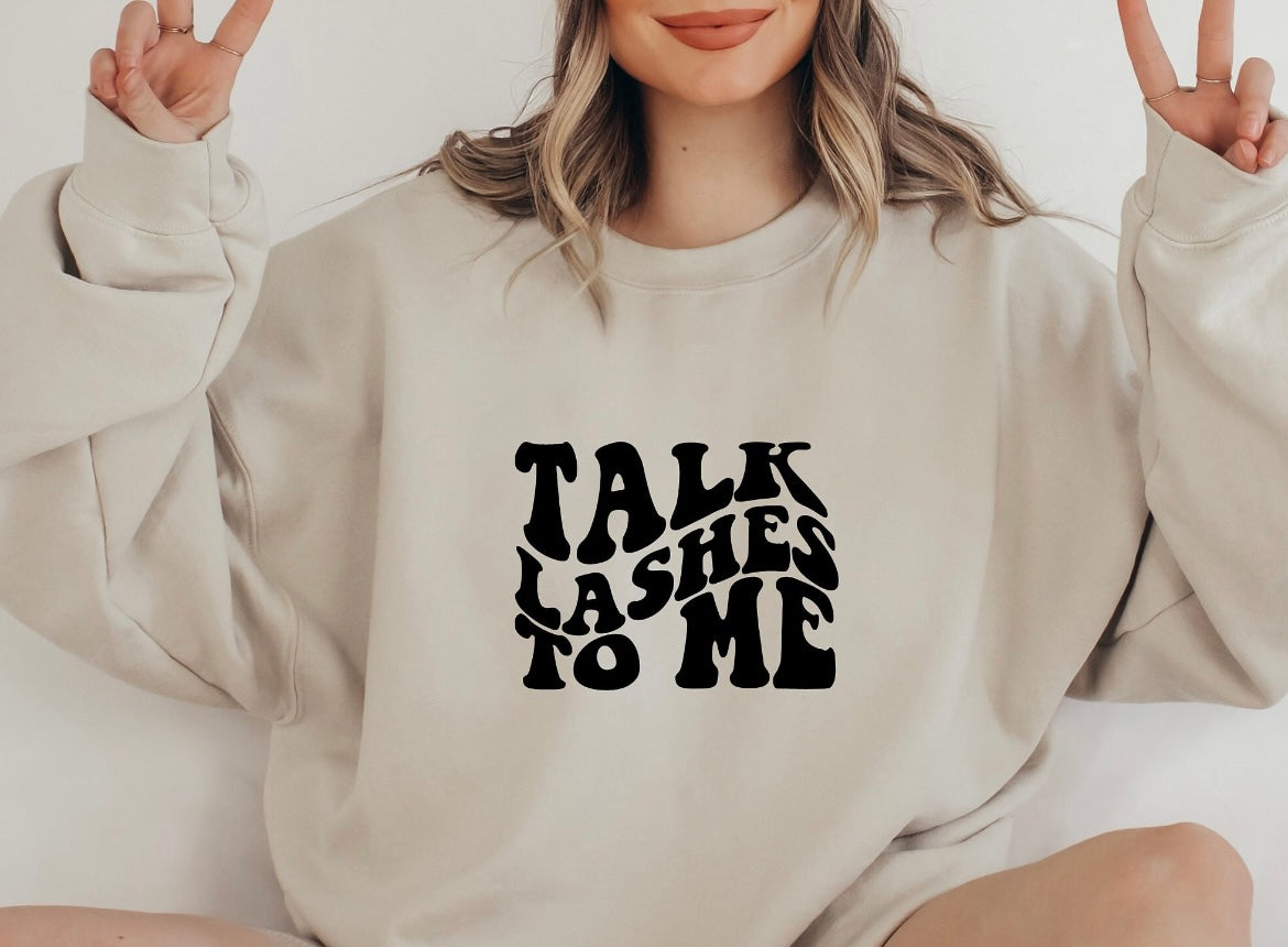 Talk lashes to me Sweatshirt