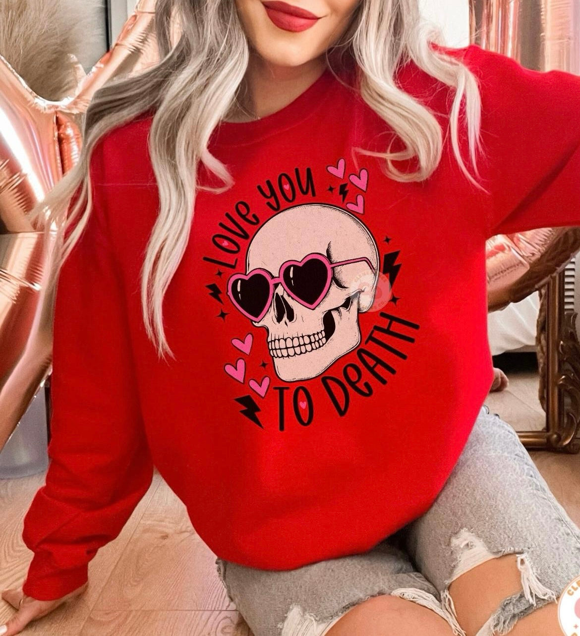 I love you to death sweatshirt