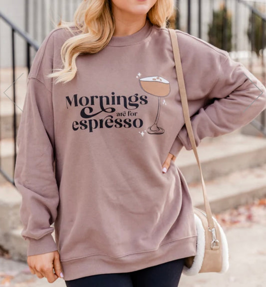 Mornings are for espresso sweatshirt