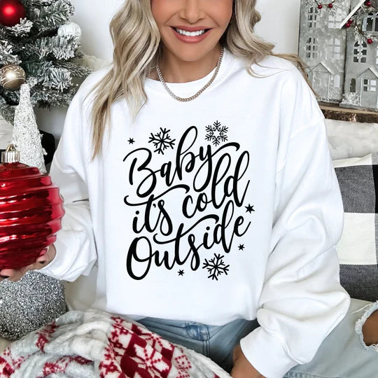 Baby it’s cold outside Sweatshirt