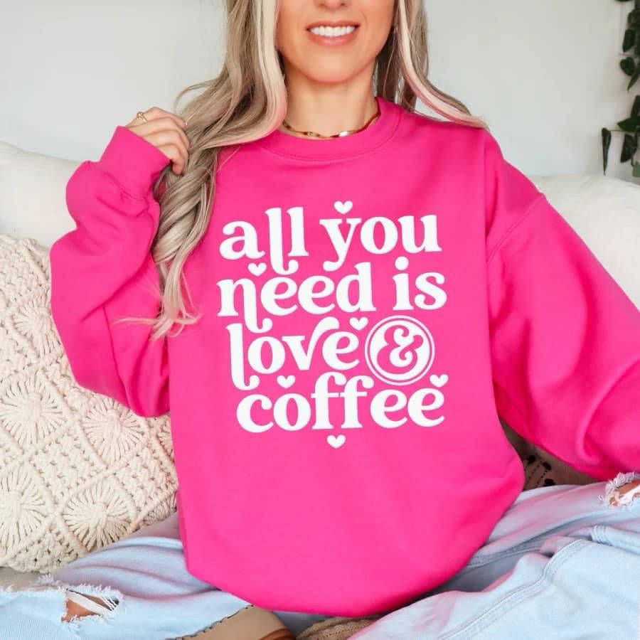 All you need is love and coffee sweatshirt